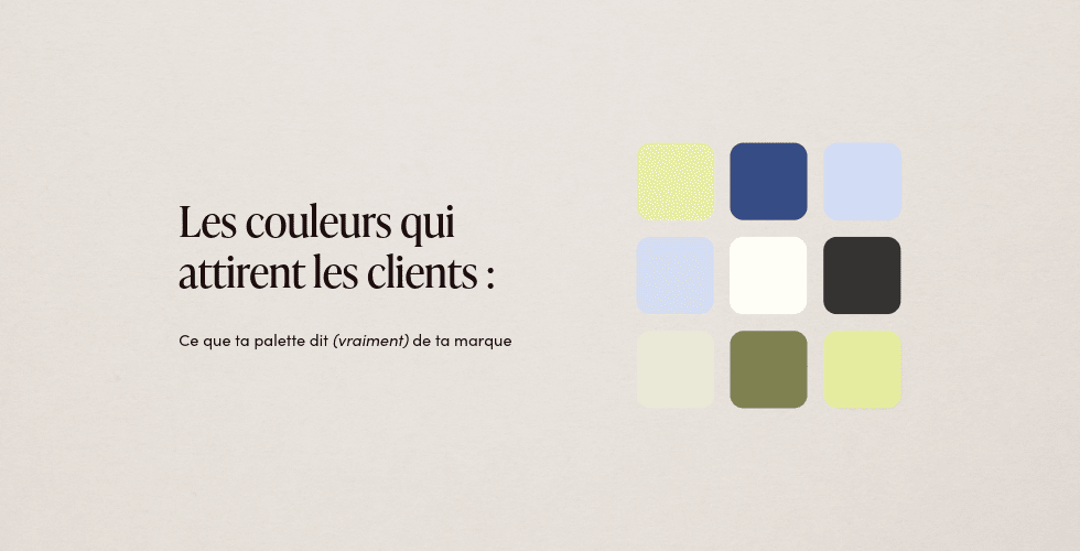 Les couleurs qui attirent les clients : ce que ta palette dit (vraiment) de ta marque 